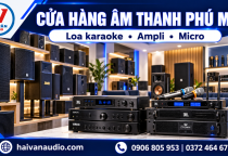 Hải Vân Audio Cửa Hàng Âm Thanh Phú Mỹ – Loa Karaoke, Ampli, Micro Và Thiết Bị Âm Thanh